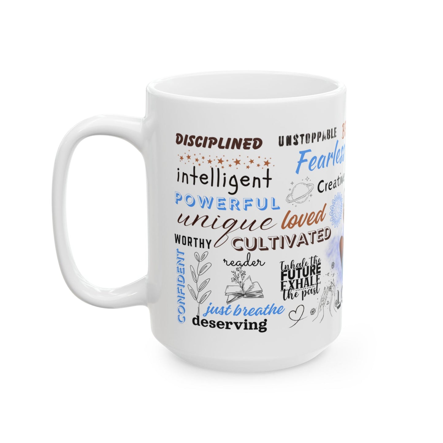 Self Love Mug, Inspirational Gift, Motivational, Empowering, Positive Affirmation Coffee Cup- 11oz & 15oz wraparound