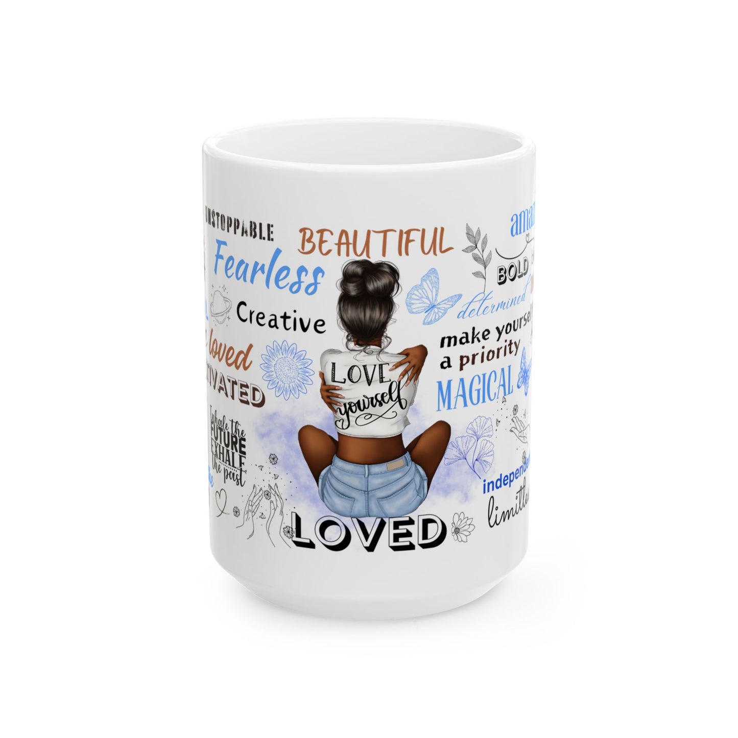 Self Love Mug, Inspirational Gift, Motivational, Empowering, Positive Affirmation Coffee Cup- 11oz & 15oz wraparound