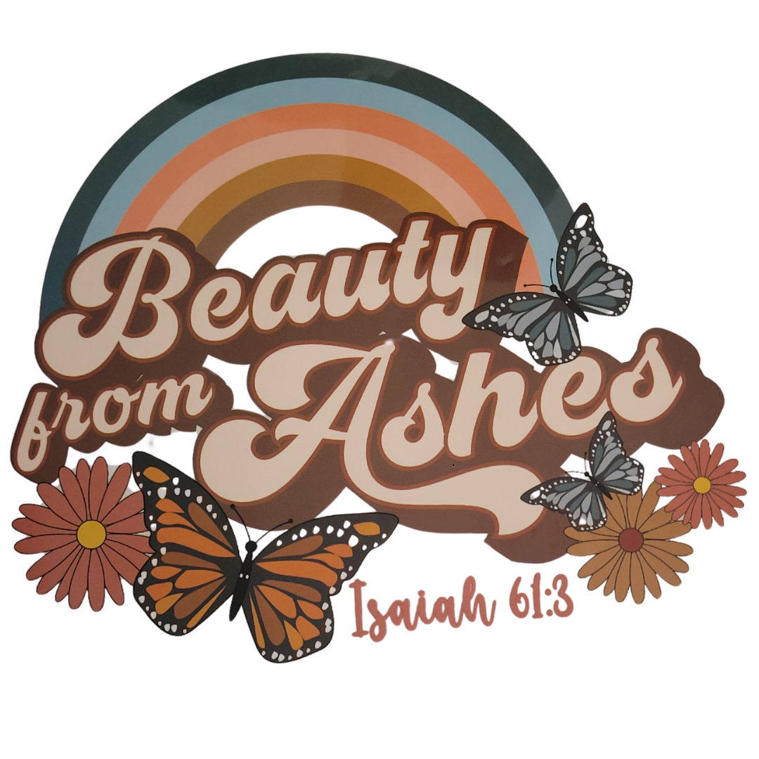 BEAUTY FROM ASHES-print transfer only