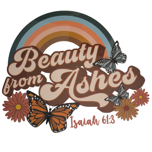 BEAUTY FROM ASHES-print transfer only