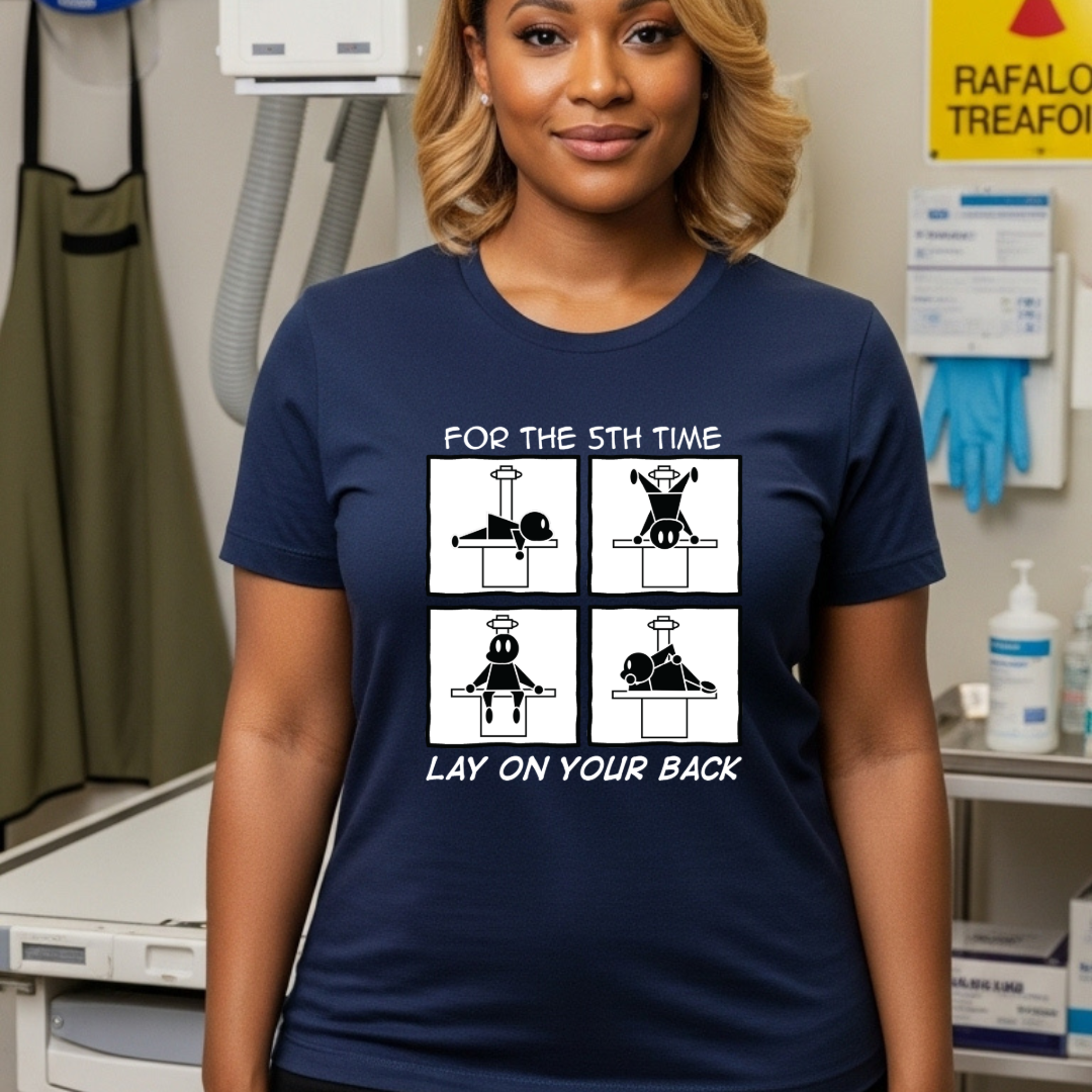 "I Said Lay on Your BACK!" X-ray Tech Comic Tee 😩🛏️