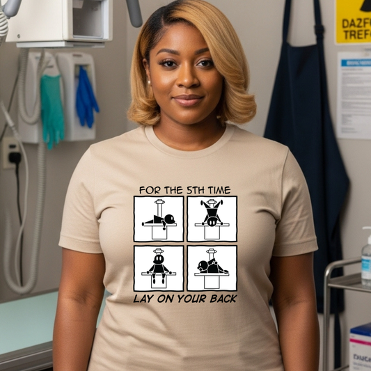 "I Said Lay on Your BACK!" X-ray Tech Comic Tee 😩🛏️